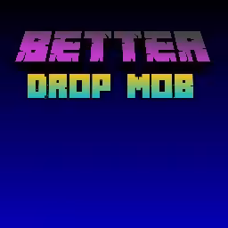 Better Drop Mob